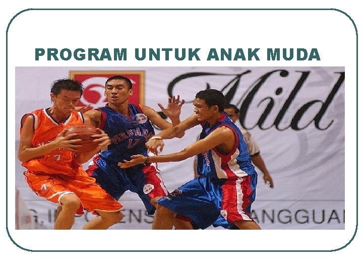 PROGRAM UNTUK ANAK MUDA 