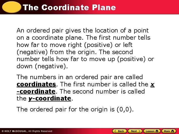 The Coordinate Plane An ordered pair gives the location of a point on a