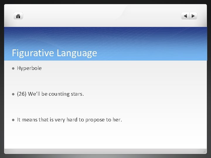 Figurative Language l Hyperbole l (26) We’ll be counting stars. l It means that