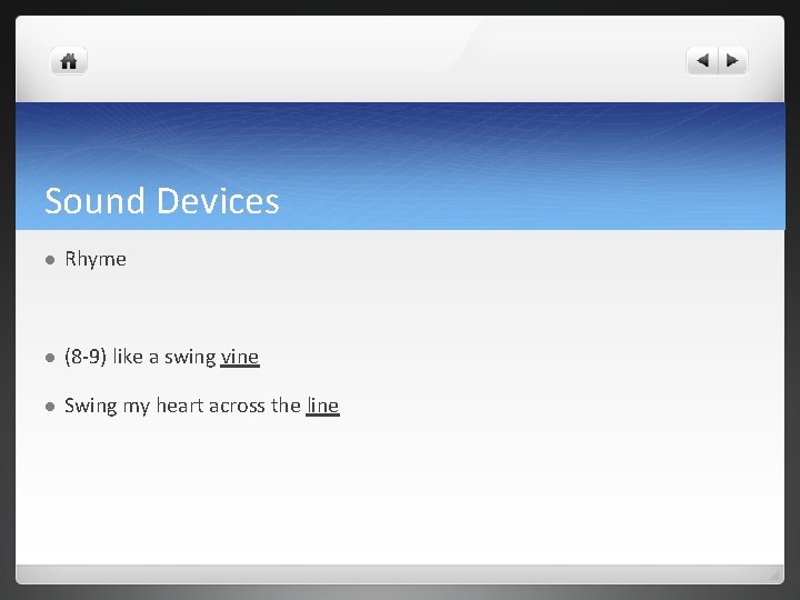 Sound Devices l Rhyme l (8 -9) like a swing vine l Swing my