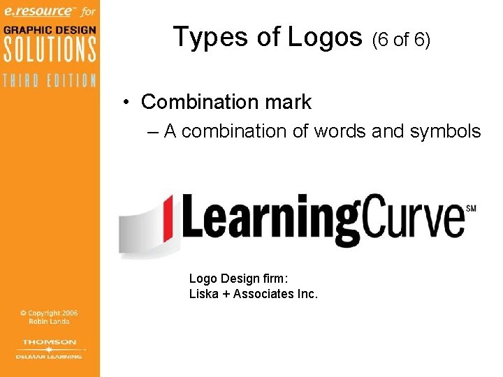 Types of Logos (6 of 6) • Combination mark – A combination of words Types of Logos (6 of 6) • Combination mark – A combination of words