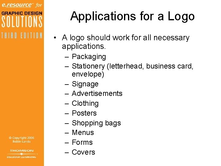 Applications for a Logo • A logo should work for all necessary applications. – Applications for a Logo • A logo should work for all necessary applications. –