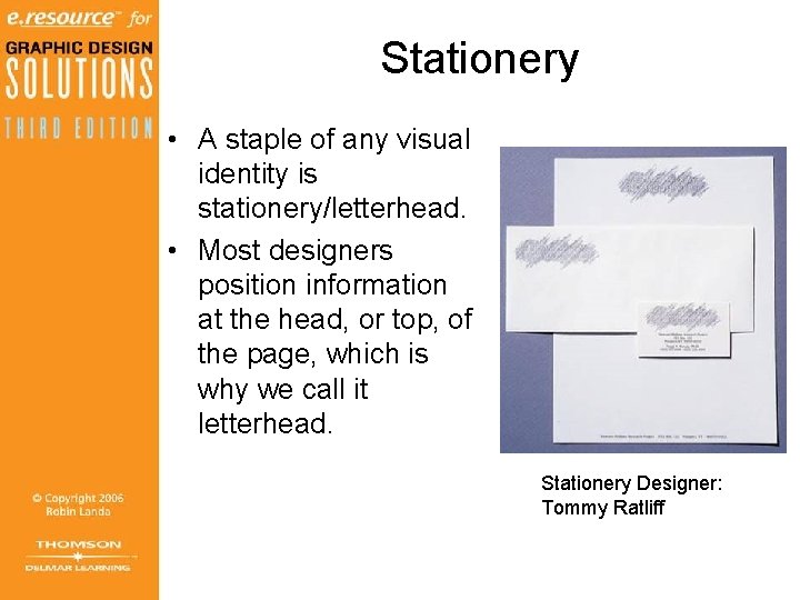 Stationery • A staple of any visual identity is stationery/letterhead. • Most designers position Stationery • A staple of any visual identity is stationery/letterhead. • Most designers position