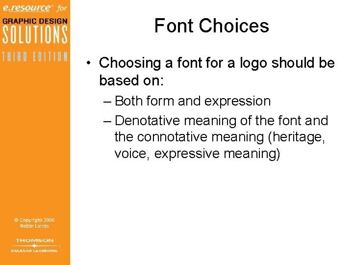 Font Choices • Choosing a font for a logo should be based on: – Font Choices • Choosing a font for a logo should be based on: –