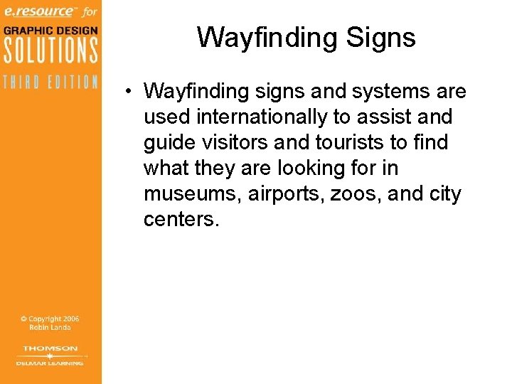 Wayfinding Signs • Wayfinding signs and systems are used internationally to assist and guide Wayfinding Signs • Wayfinding signs and systems are used internationally to assist and guide
