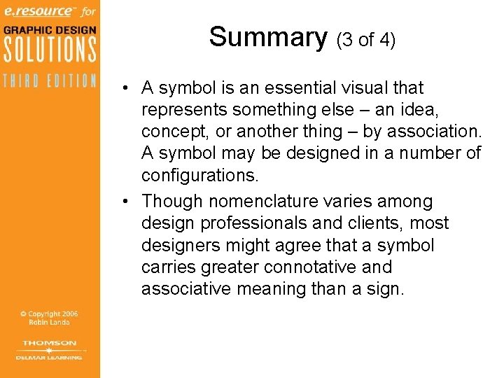 Summary (3 of 4) • A symbol is an essential visual that represents something Summary (3 of 4) • A symbol is an essential visual that represents something