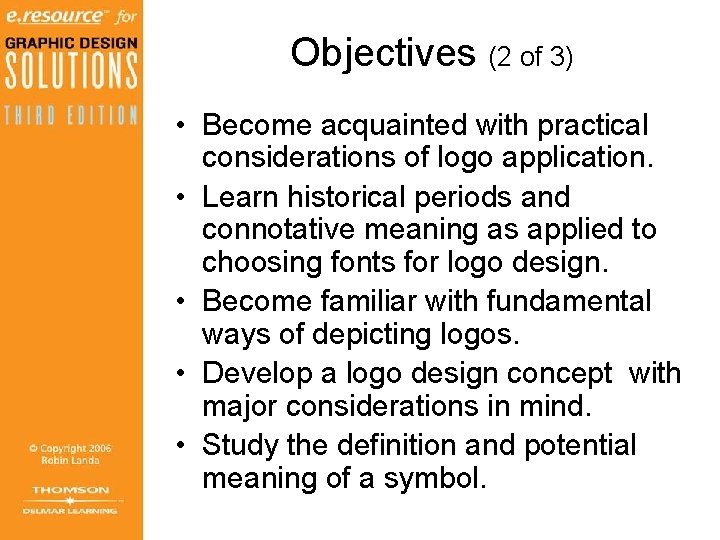 Objectives (2 of 3) • Become acquainted with practical considerations of logo application. • Objectives (2 of 3) • Become acquainted with practical considerations of logo application. •