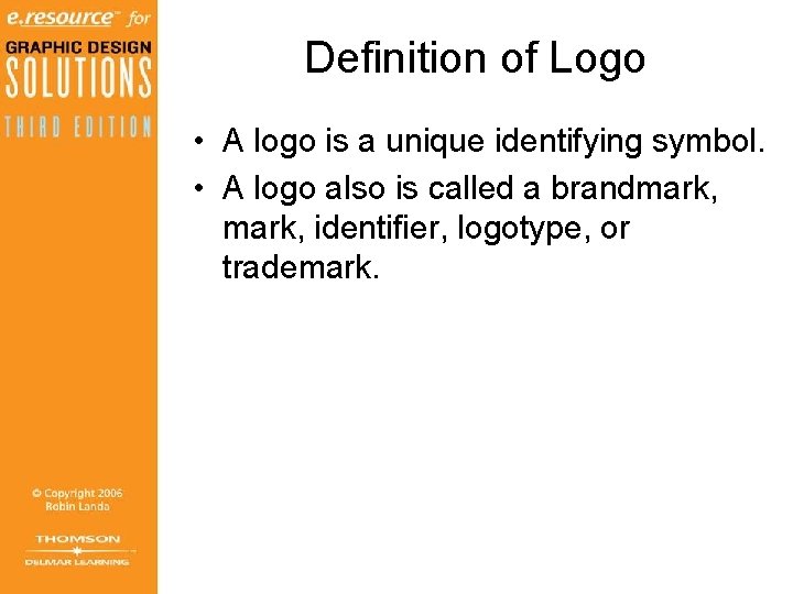 Definition of Logo • A logo is a unique identifying symbol. • A logo Definition of Logo • A logo is a unique identifying symbol. • A logo