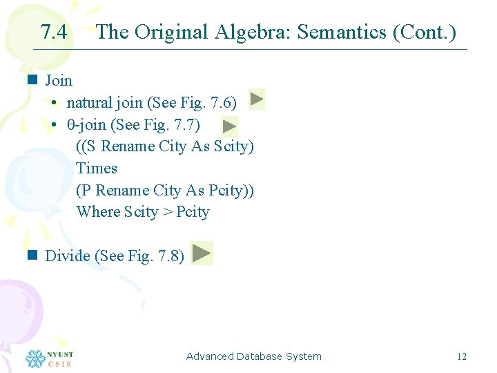 7. 4 The Original Algebra: Semantics (Cont. ) n Join • natural join (See