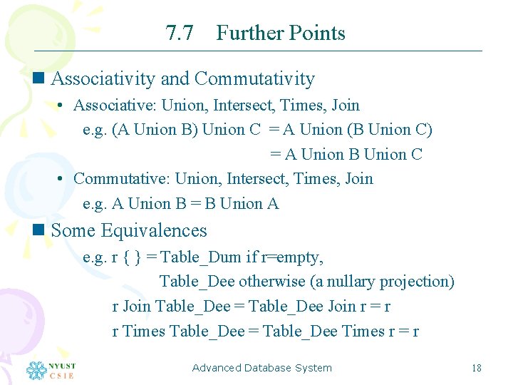7. 7 Further Points n Associativity and Commutativity • Associative: Union, Intersect, Times, Join