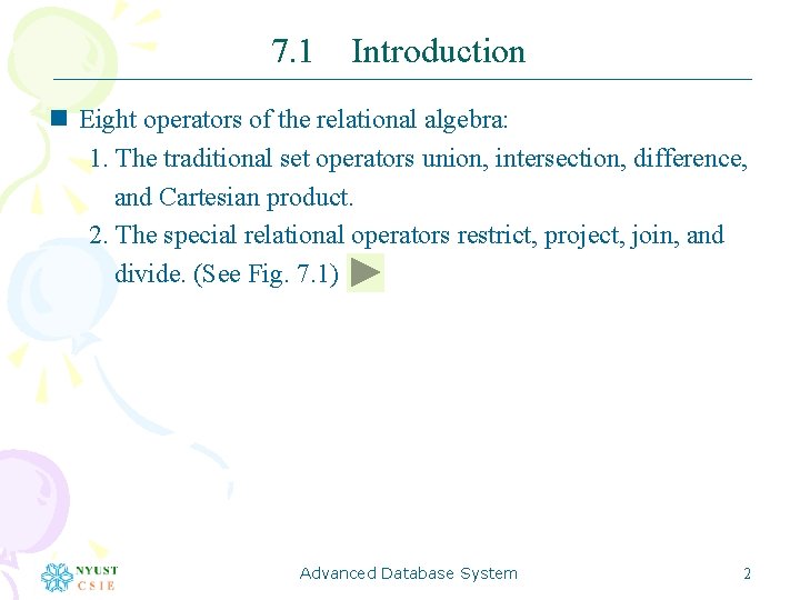 7. 1 Introduction n Eight operators of the relational algebra: 1. The traditional set