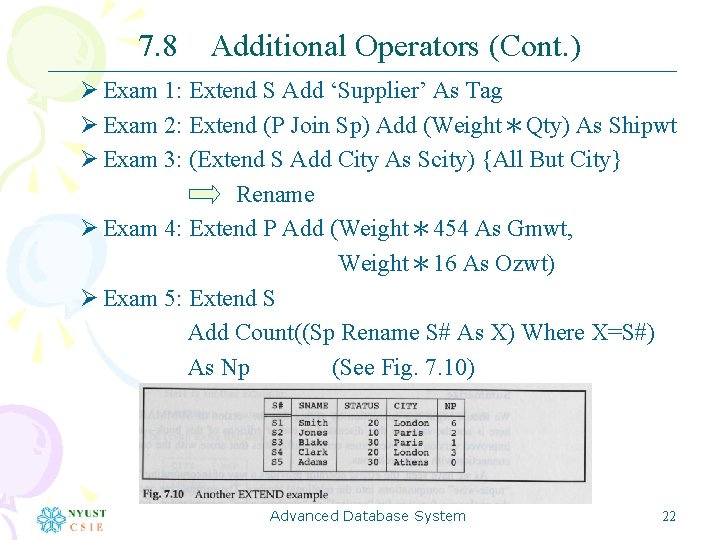 7. 8 Additional Operators (Cont. ) Ø Exam 1: Extend S Add ‘Supplier’ As