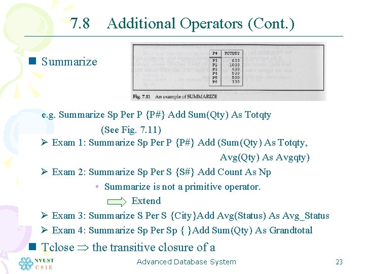 7. 8 Additional Operators (Cont. ) n Summarize e. g. Summarize Sp Per P