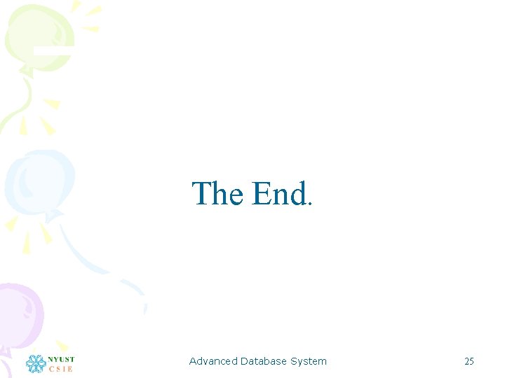 The End. Advanced Database System 25 