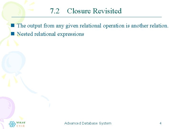 7. 2 Closure Revisited n The output from any given relational operation is another