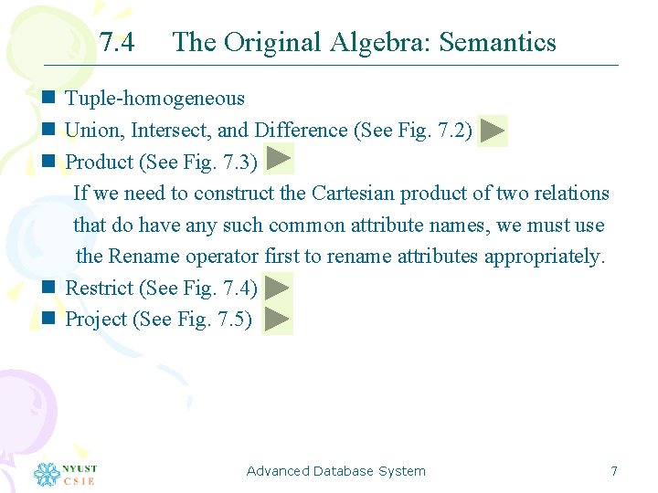 7. 4 The Original Algebra: Semantics n Tuple-homogeneous n Union, Intersect, and Difference (See