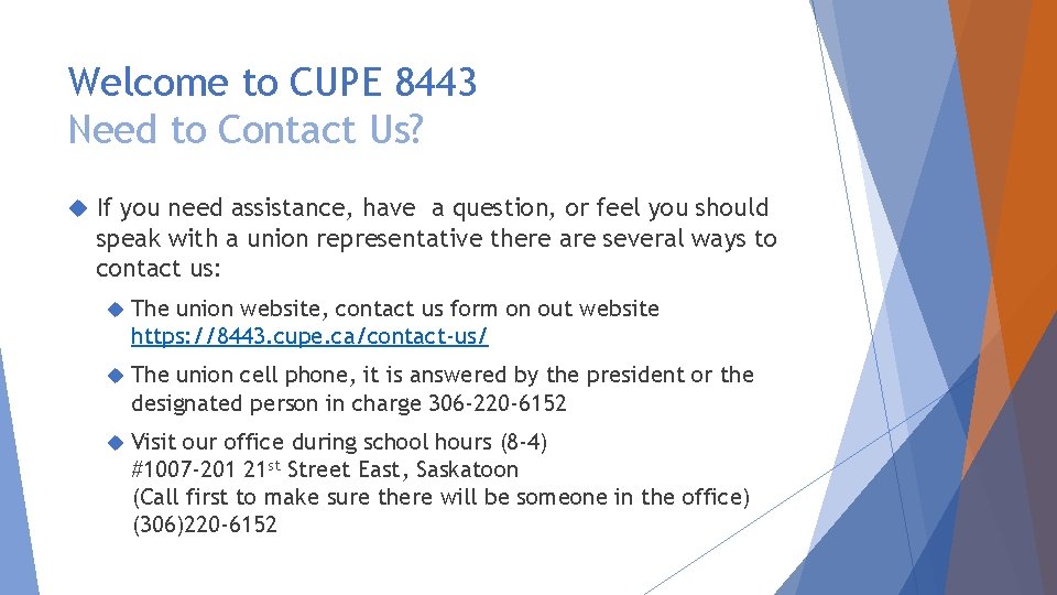 Welcome to CUPE 8443 Need to Contact Us? If you need assistance, have a