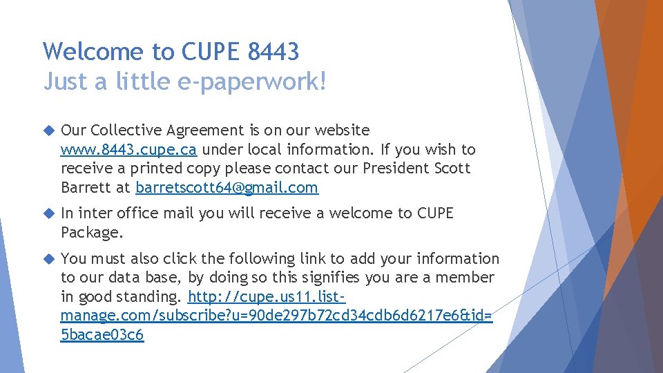 Welcome to CUPE 8443 Just a little e-paperwork! Our Collective Agreement is on our