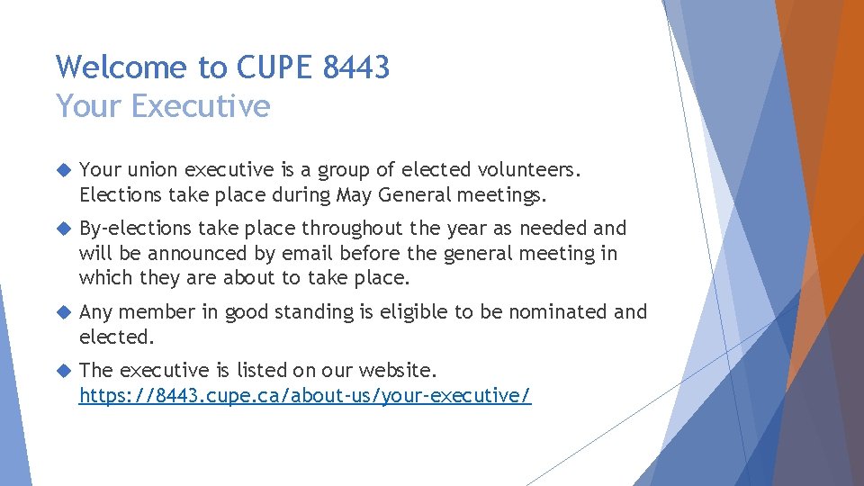 Welcome to CUPE 8443 Your Executive Your union executive is a group of elected