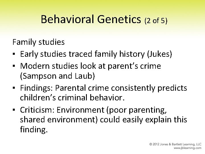 Behavioral Genetics (2 of 5) Family studies ▪ Early studies traced family history (Jukes) Behavioral Genetics (2 of 5) Family studies ▪ Early studies traced family history (Jukes)