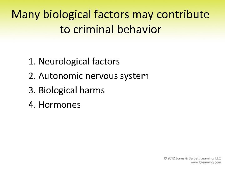 Many biological factors may contribute to criminal behavior 1. Neurological factors 2. Autonomic nervous