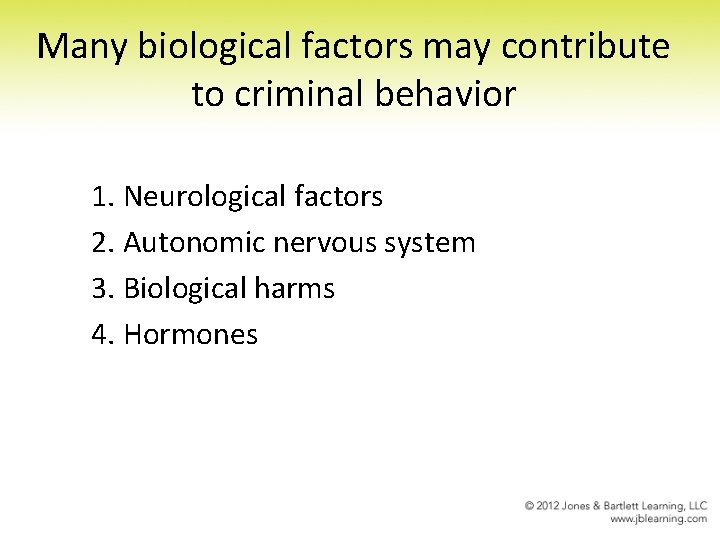 Many biological factors may contribute to criminal behavior 1. Neurological factors 2. Autonomic nervous Many biological factors may contribute to criminal behavior 1. Neurological factors 2. Autonomic nervous