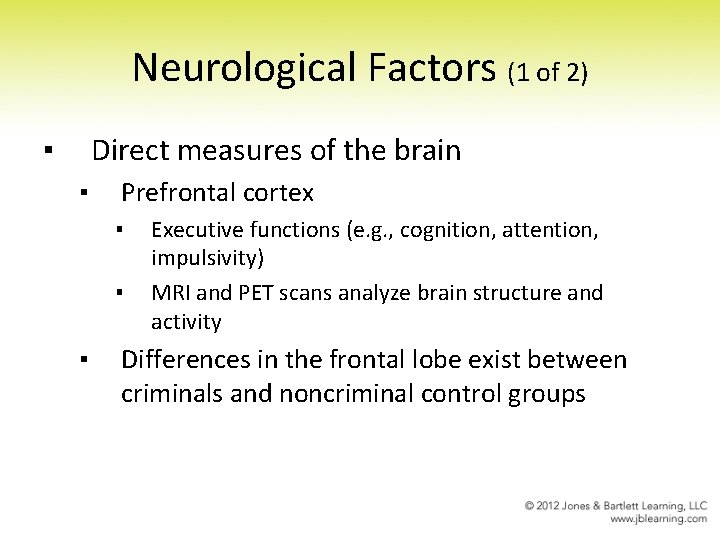Neurological Factors (1 of 2) ▪ Direct measures of the brain ▪ Prefrontal cortex