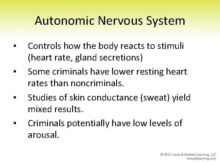 Autonomic Nervous System ▪ ▪ Controls how the body reacts to stimuli (heart rate,