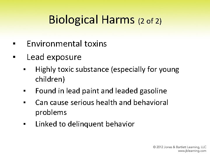 Biological Harms (2 of 2) ▪ ▪ Environmental toxins Lead exposure ▪ ▪ Highly