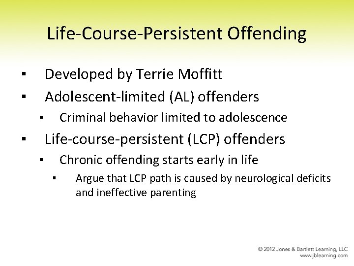 Life-Course-Persistent Offending ▪ ▪ Developed by Terrie Moffitt Adolescent-limited (AL) offenders ▪ ▪ Criminal