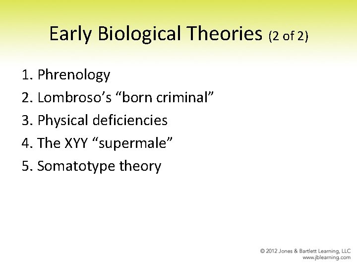 Early Biological Theories (2 of 2) 1. Phrenology 2. Lombroso’s “born criminal” 3. Physical