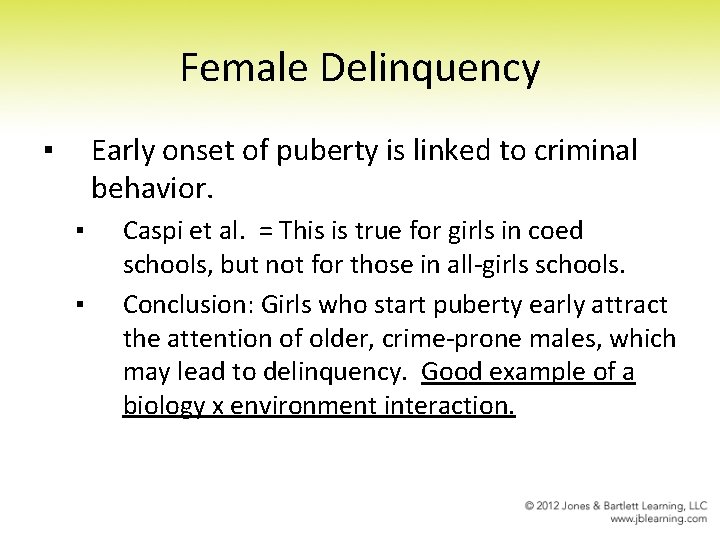 Female Delinquency ▪ Early onset of puberty is linked to criminal behavior. ▪ ▪ Female Delinquency ▪ Early onset of puberty is linked to criminal behavior. ▪ ▪
