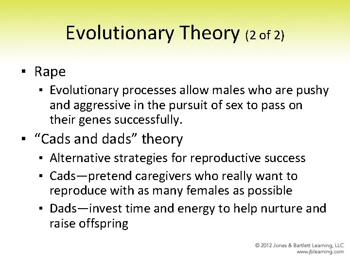 Evolutionary Theory (2 of 2) ▪ Rape ▪ Evolutionary processes allow males who are
