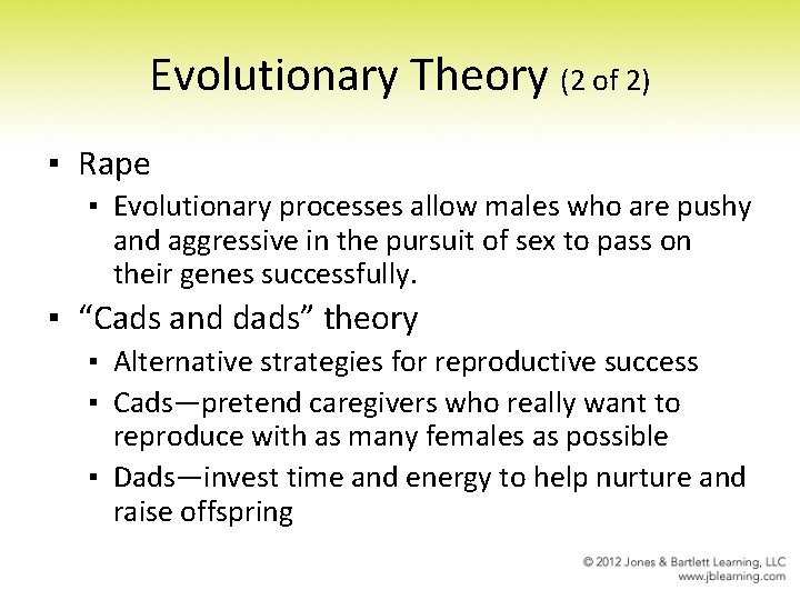 Evolutionary Theory (2 of 2) ▪ Rape ▪ Evolutionary processes allow males who are Evolutionary Theory (2 of 2) ▪ Rape ▪ Evolutionary processes allow males who are