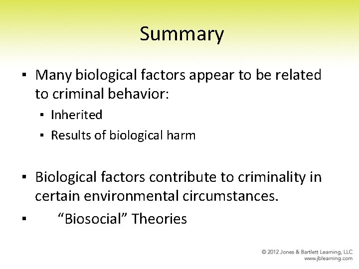Summary ▪ Many biological factors appear to be related to criminal behavior: ▪ Inherited Summary ▪ Many biological factors appear to be related to criminal behavior: ▪ Inherited