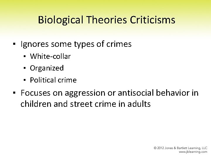 Biological Theories Criticisms ▪ Ignores some types of crimes ▪ White-collar ▪ Organized ▪ Biological Theories Criticisms ▪ Ignores some types of crimes ▪ White-collar ▪ Organized ▪