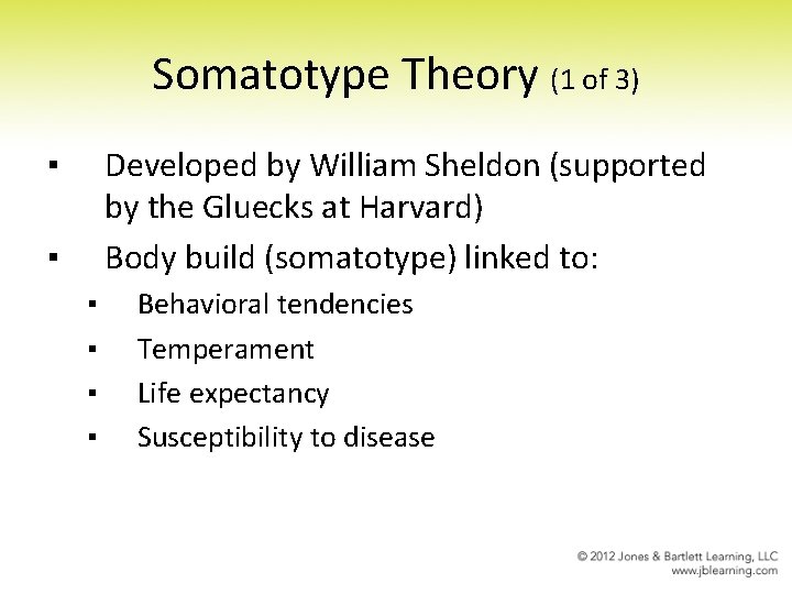 Somatotype Theory (1 of 3) ▪ Developed by William Sheldon (supported by the Gluecks Somatotype Theory (1 of 3) ▪ Developed by William Sheldon (supported by the Gluecks