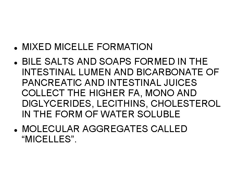  MIXED MICELLE FORMATION BILE SALTS AND SOAPS FORMED IN THE INTESTINAL LUMEN AND