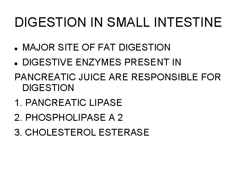 DIGESTION IN SMALL INTESTINE MAJOR SITE OF FAT DIGESTION DIGESTIVE ENZYMES PRESENT IN PANCREATIC