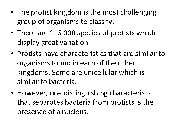  • The protist kingdom is the most challenging group of organisms to classify.