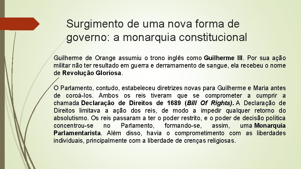 Surgimento de uma nova forma de governo: a monarquia constitucional Guilherme de Orange assumiu