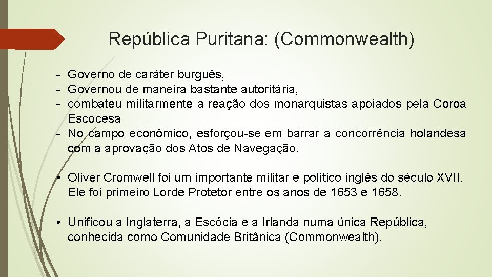 República Puritana: (Commonwealth) - Governo de caráter burguês, - Governou de maneira bastante autoritária,