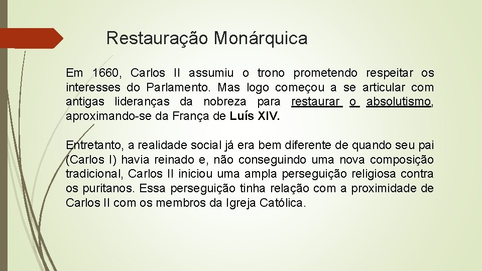 Restauração Monárquica Em 1660, Carlos II assumiu o trono prometendo respeitar os interesses do