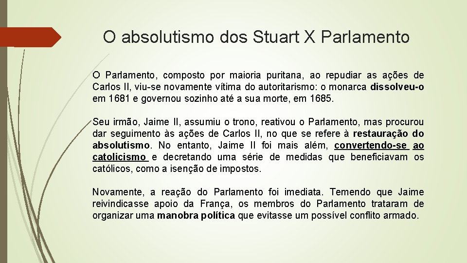 O absolutismo dos Stuart X Parlamento O Parlamento, composto por maioria puritana, ao repudiar