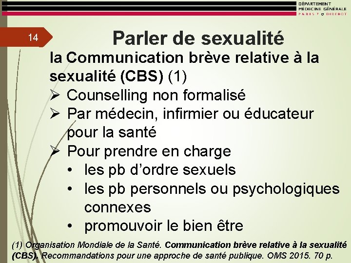 14 Parler de sexualité la Communication brève relative à la sexualité (CBS) (1) Ø