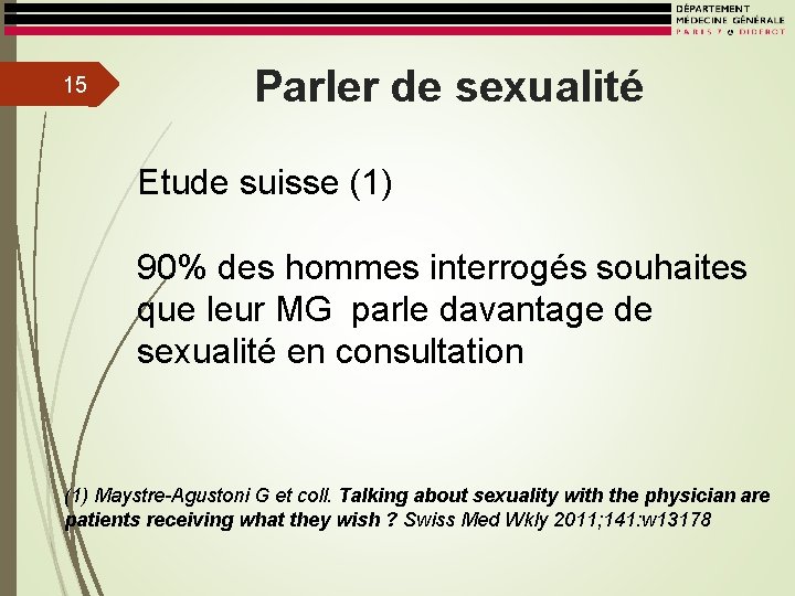 15 Parler de sexualité Etude suisse (1) 90% des hommes interrogés souhaites que leur
