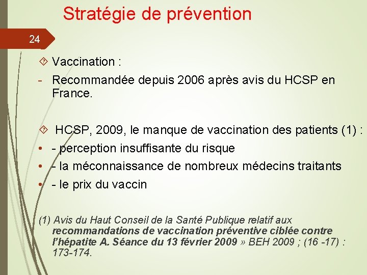 Stratégie de prévention 24 Vaccination : - Recommandée depuis 2006 après avis du HCSP
