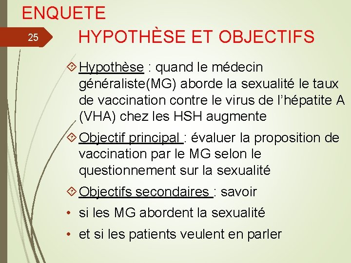 ENQUETE 25 HYPOTHÈSE ET OBJECTIFS Hypothèse : quand le médecin généraliste(MG) aborde la sexualité