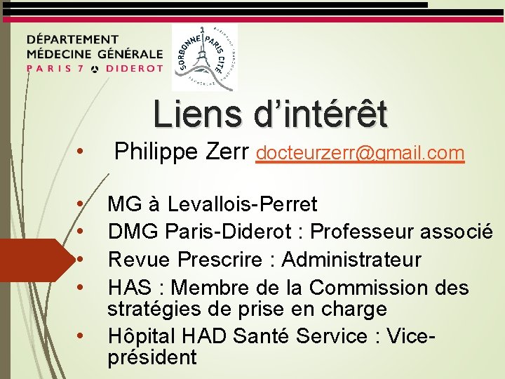 Liens d’intérêt • Philippe Zerr docteurzerr@gmail. com • • MG à Levallois-Perret DMG Paris-Diderot