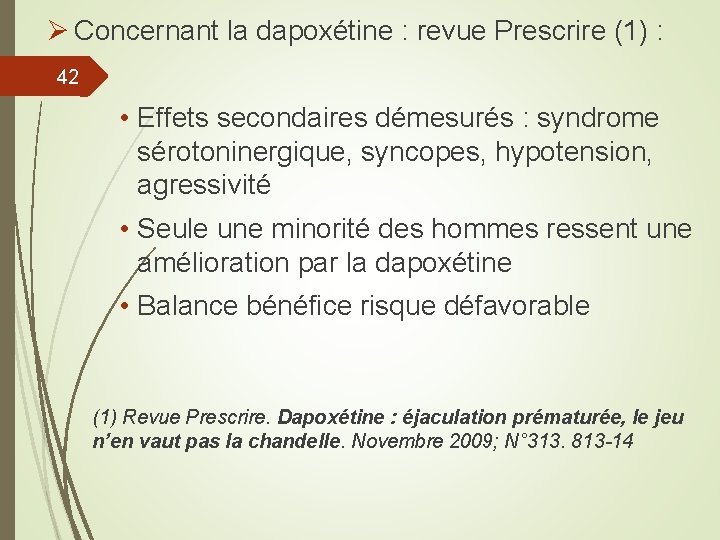 Ø Concernant la dapoxétine : revue Prescrire (1) : 42 • Effets secondaires démesurés